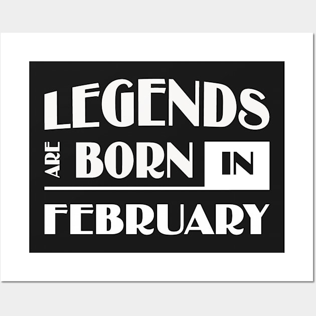 Legends are born in February Wall Art by thuongtin